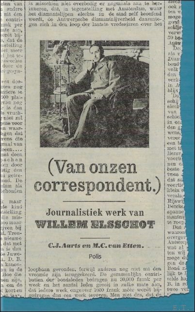 C.J. Aarts; M.V. Van Etten - (Van Onze Correspondent) Journalistiek Werk Van Willem Elsschot