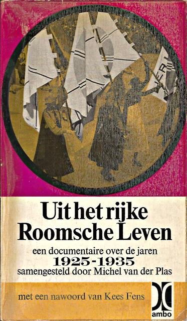 Plas, Michel van der (samenst.) - Uit het rijke Roomsche Leven. Een documentaire over de jaren 1925-1935. Nawoord van Kees Fens