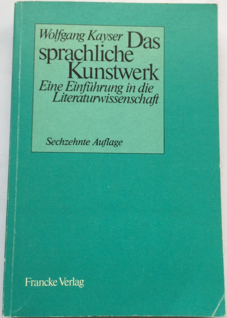 Wolfgang Kayser - Das sprachliche Kunstwerk. Eine Einführung in die Literaturwissenschaft.
