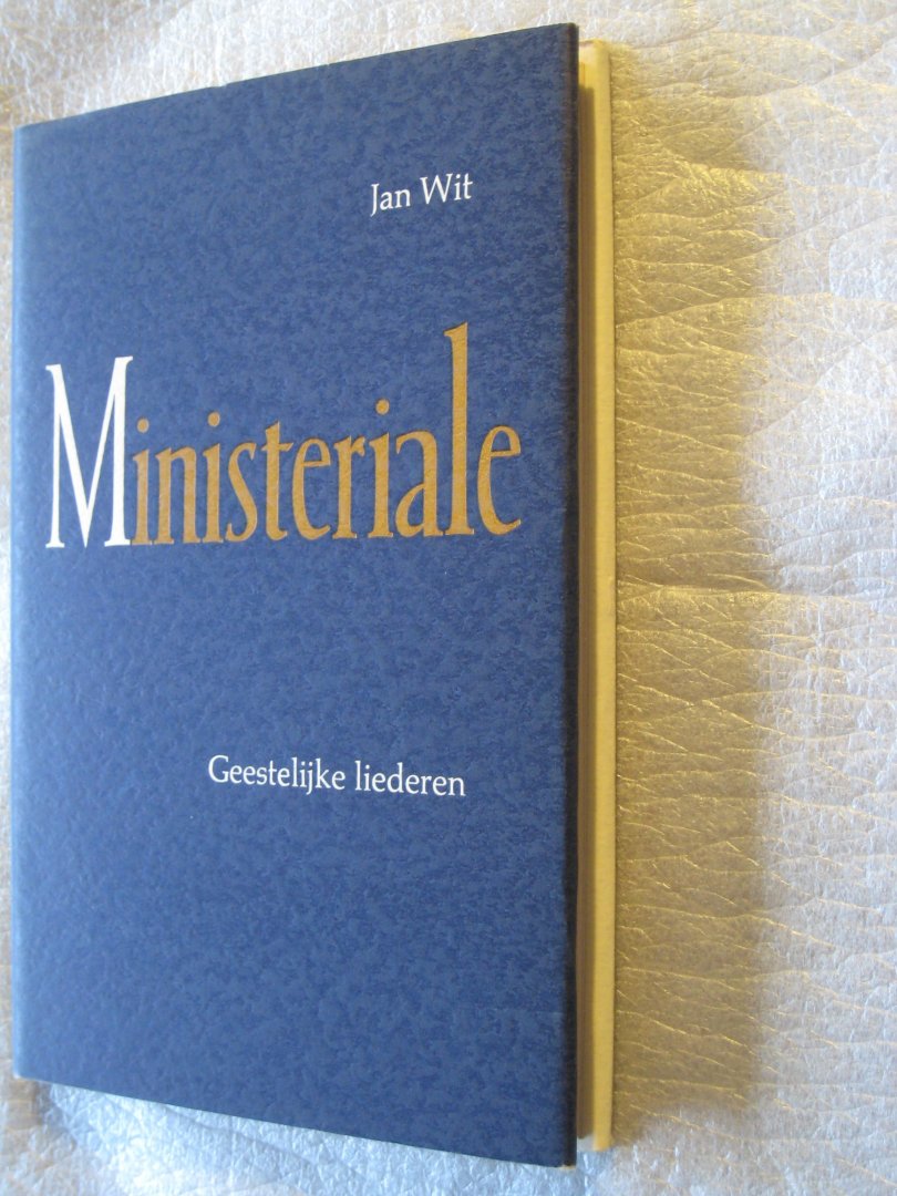 Wit, Jan - Ministeriale Geestelijke liederen Wit, Jan - Ministeriale Geestelijke liederen
