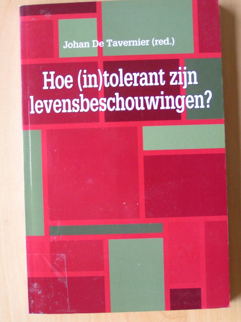 Tavernier, J. de (red) - Hoe (in)tolerant zijn levensbeschouwingen?