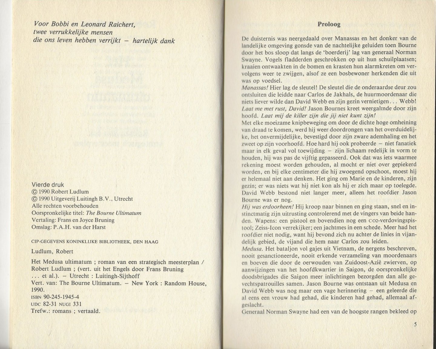 Ludlum, Robert .. geboren op 25 mei 1927 in New York City  Vertaling : Frans en Joyce Bruning .. Omslag P.A.H. van der Harst - Het Medusa ultimatum .. Roman van een strategisch meesterplan