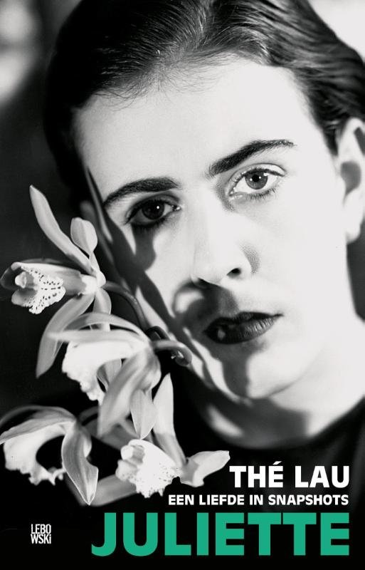 Lau, Thé - Juliette. Een liefde in snapshots
