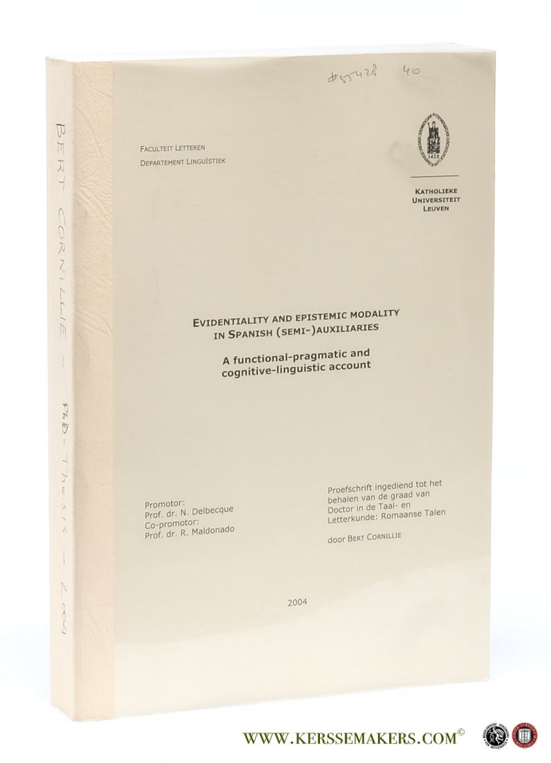 Cornillie, Bert. - Evidentiality and epistemic modality in Spanish (semi-)auxiliaries. A functional-pragmatic and cognitive-linguistic account.