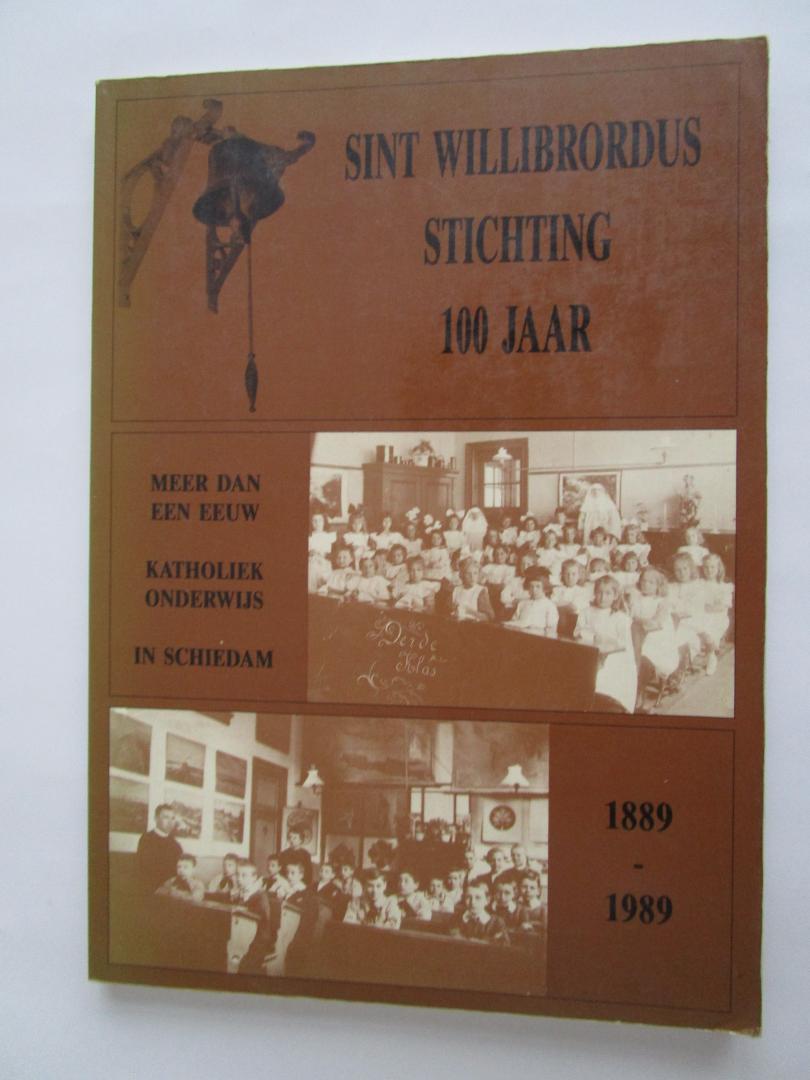 Poels, R.W.  (samenstelling) - Sint Willebrordus Stichting 100 jaar - 1889-1989 -  meer dan een eeuw katholiek onderwijs in Schiedam