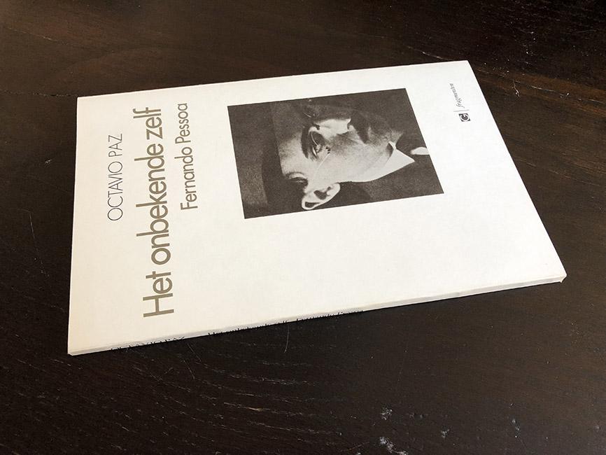 Octavio Paz - Het onbekende zelf - Fernando Pessoa