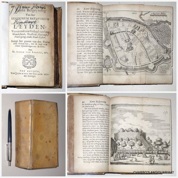 LEEWEN [LEEUWEN], SIMON VAN, - Korte besgryving van het Lugdunum Batavorum nu Leyden: Vervatende een verhaal van haar grond-stand, oudheid, opkomst, voort-gang, ende stads-bestier. Sampt het graven van den Ouden ende Nieuwen Rijn, met de oude ende nieuwe uytwateringen van d...