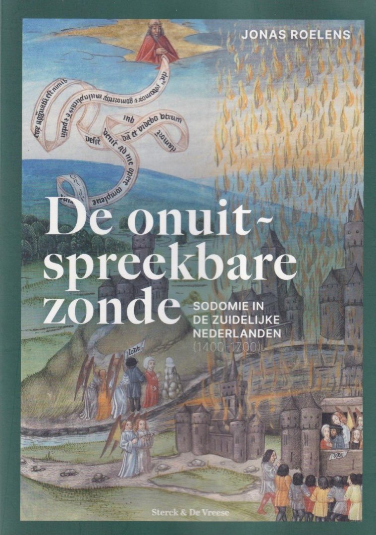 Roelens, Jonas - De onuitspreekbare zonde: Sodomie in de Zuidelijke Nederlanden (1400-1700)