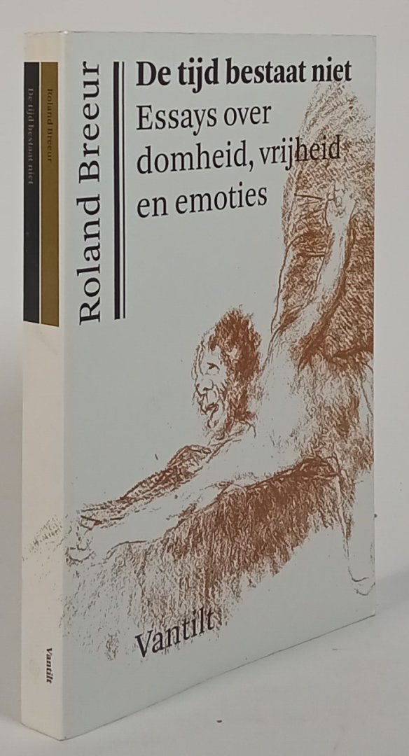 BREEUR, R. - De tijd bestaat niet. Essays over domheid, vrijheid en emoties.