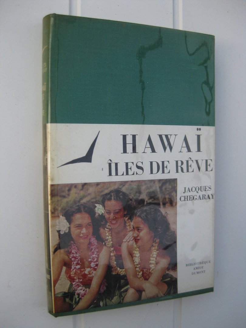 Chegaray, Jacques - Hawaï îles de rêve.