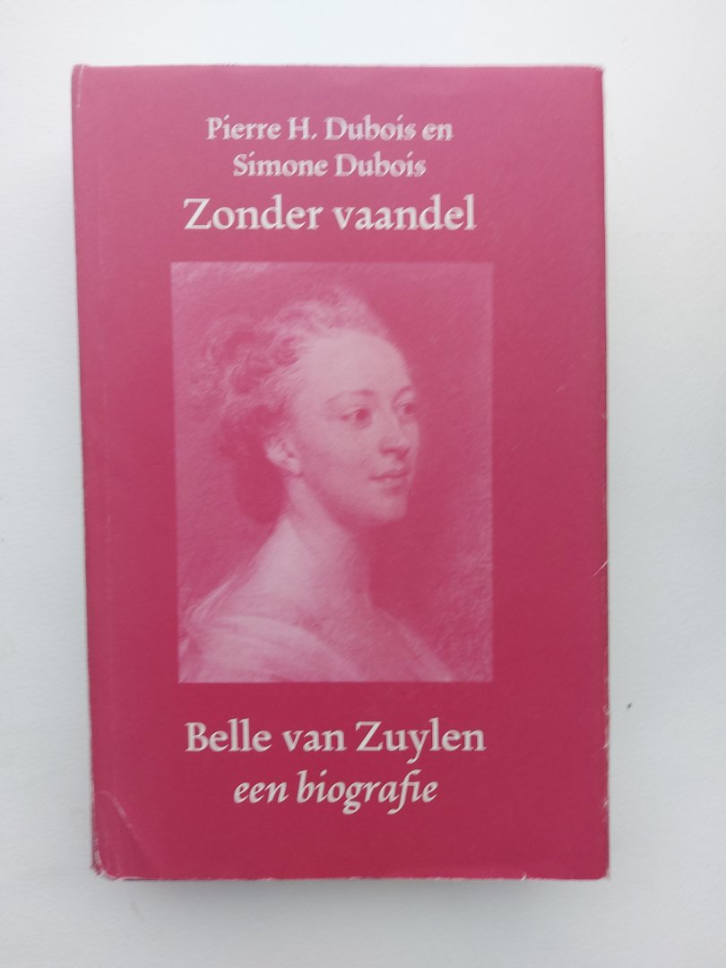 Dubois, H. Pierre & Simone Dubois - Zonder vaandel , Belle van Zuylen een biografie