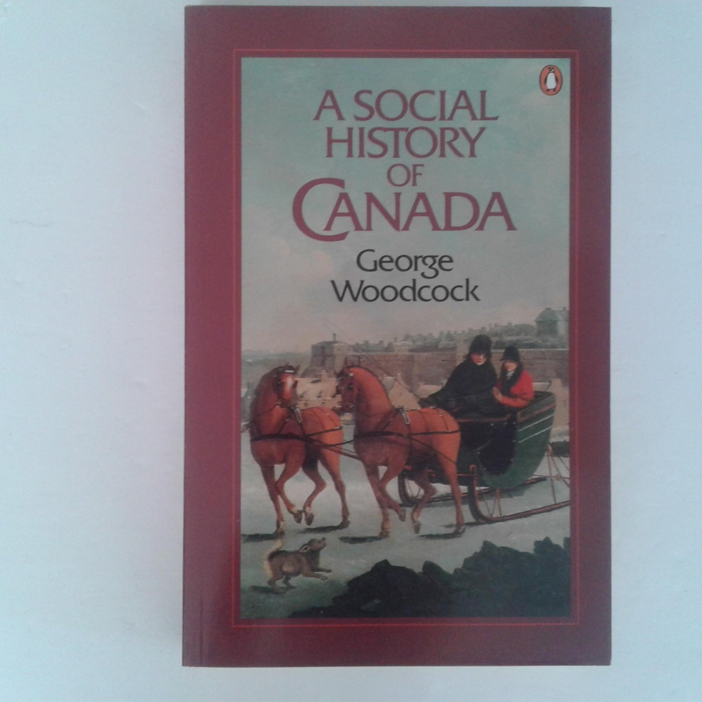Woodcock, George - A Social History of Canada