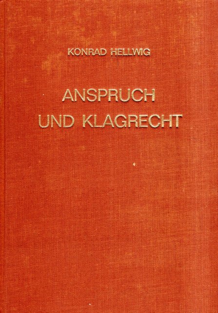Hellwig, Konrad. - Anspruch und Klagrecht : Beiträge zum bürgerlichen und zum Prozessrecht.