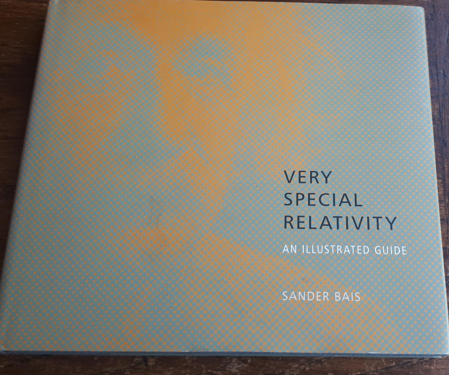 BAIS, Sander - Very Special Relativity.  An Illustrated Guide