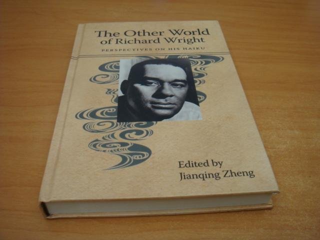 Zheng, Jianqing - The Other World of Richard Wright - Perspectives on His Haiku