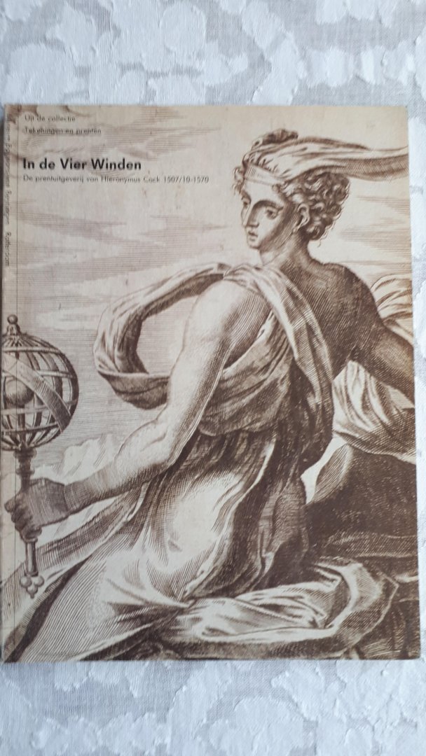 BURGERS, Jacqueline (samenstelling) - In de Vier Winden. De prentuitgeverij van Hieronymus Cock 1507/10 - 1570