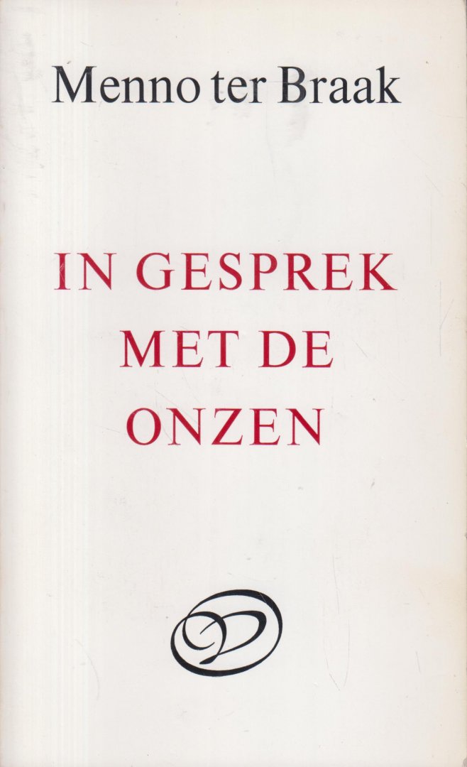 Braak (Eibergen, 26 januari 1902 - Den Haag, 15 mei 1940), Menno ter - In gesprek met de onzen / Dialogen, essays over H.Marsman / J. Greshoff / A. Roland Holst / J. Slauerhoff / H. de Vries / G. Walsschap / E. du Perron / J. de Kadt / S. Tas / H. Bruning