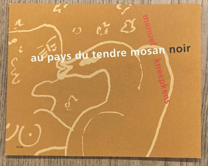 KNEEPKENS, MANUEL. - Au pays du tendre mosan noir.