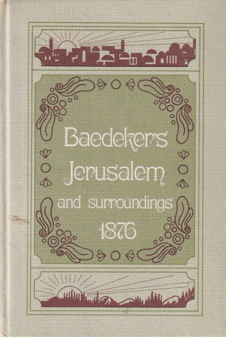 Baedeker, Karl - Baedeker's Jerusalem and Surroundings, 1876: Handbook for Travelers