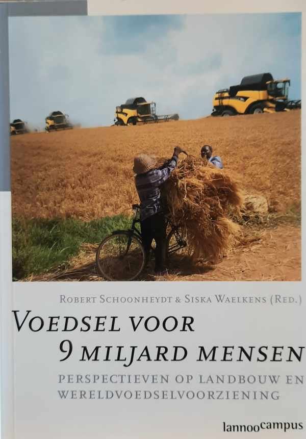 SCHOONHEYDT Robert, WAELKENS Siska (red.) - Voedsel voor 9 miljard mensen. Perspectieven op landbouw en wereldvoedselvoorziening