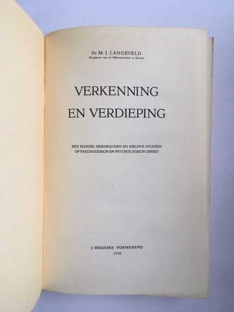 Langeveld, M.J. Dr. - Verkenning en verdieping; een bundel herdrukken en nieuwe studiën op paedagogisch en psychologisch gebied