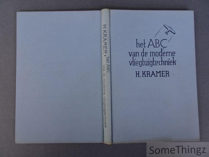 H. Kramer. - Het A.B.C. van de moderne vliegtuigtechniek.