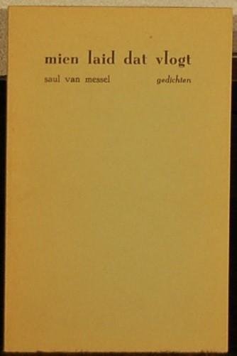 MESSEL, Saul van. - Mien laid dat vlogt. Gedichten