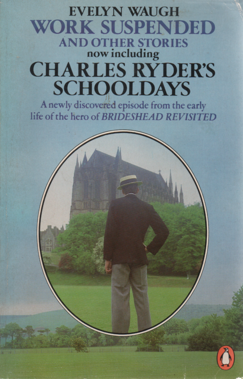 Waugh, Evelyn - Work suspended and other stories, incl. Charles Ryder's schooldays (1943-1946)