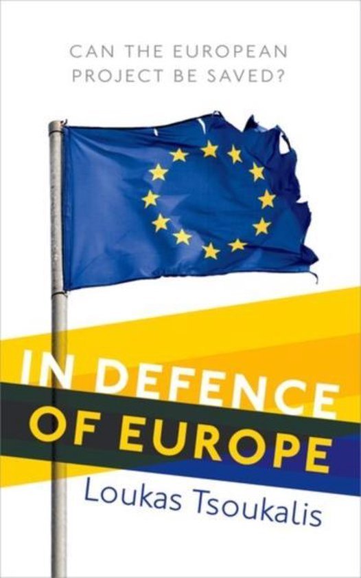 Loukas (Professor of European Integration) Tsoukalis - In Defence of Europe