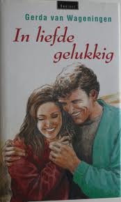 Wageningen, Gerda van - Omnibus In liefde gelukkig: Geluk in etappes, Liefdesbloesem & Erfenis van de liefde