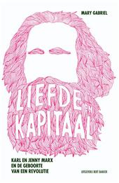 GABRIEL, Mary - Liefde en Kapitaal karl en Jenny Marx en de geboorte van een revolutie