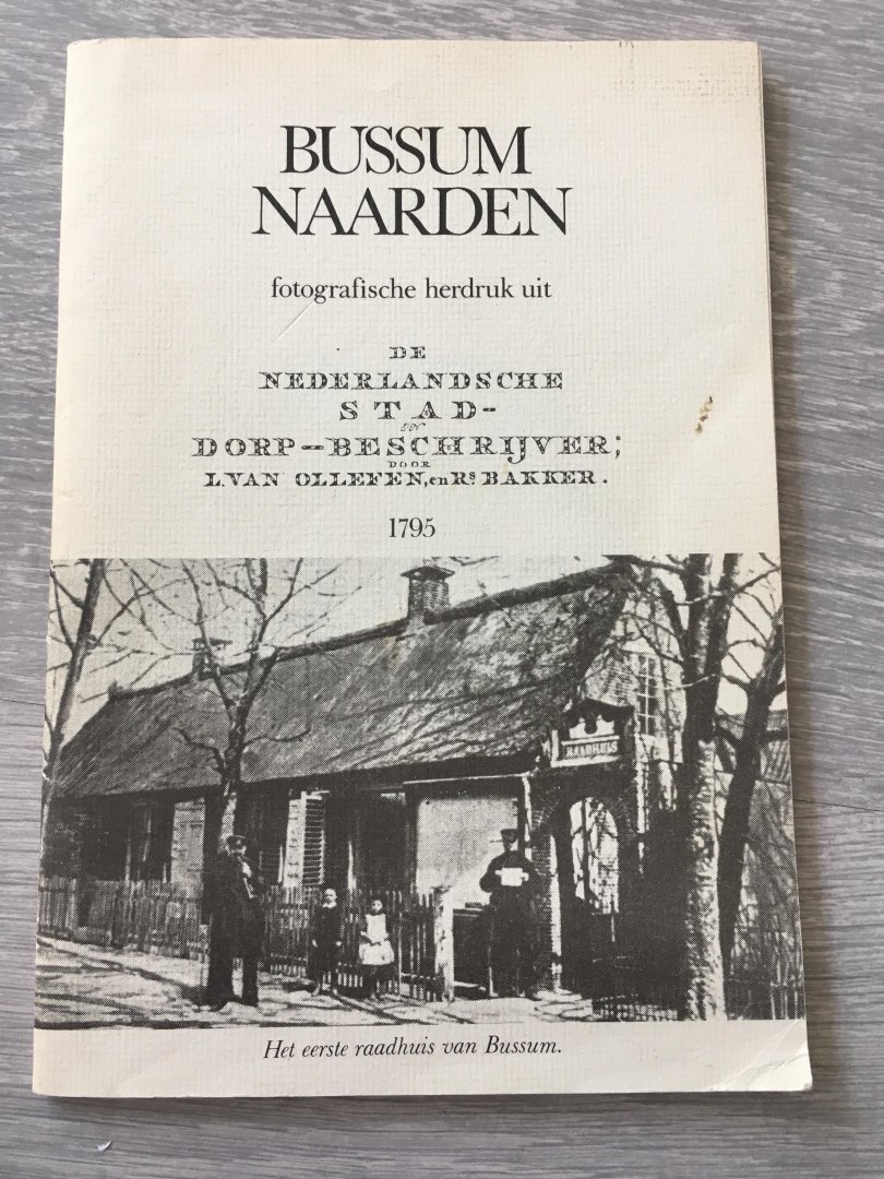  - Bussum Naarden, Fotografische Herdruk uit Nederlandsche Stad-Dorp-Beschrijver L. van Ollefen en RS Bakker. (1795)