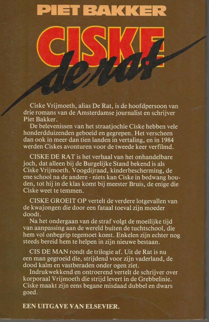 Bakker Piet  Omslagontwerp  Studio Myosotis - Ciske de Rat Trilogie  Bevat Ciske de Rat, Ciske groeit op en  Cis de man Amsterdam 1942 - 1943