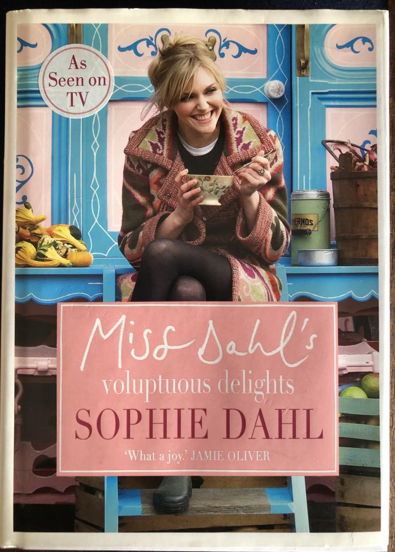 Sophie Dahl - Miss Dahl's Voluptuous Delights / The Art of Eating a Little of What you Fancy