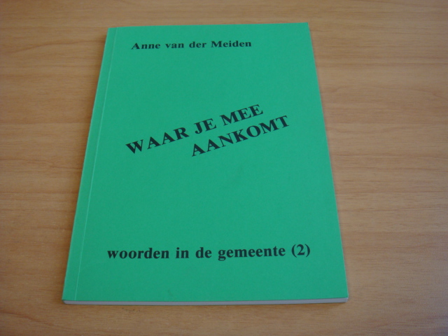 Meiden, Anne van der - Waar je mee aankomt - woorden in de gemeente (2)