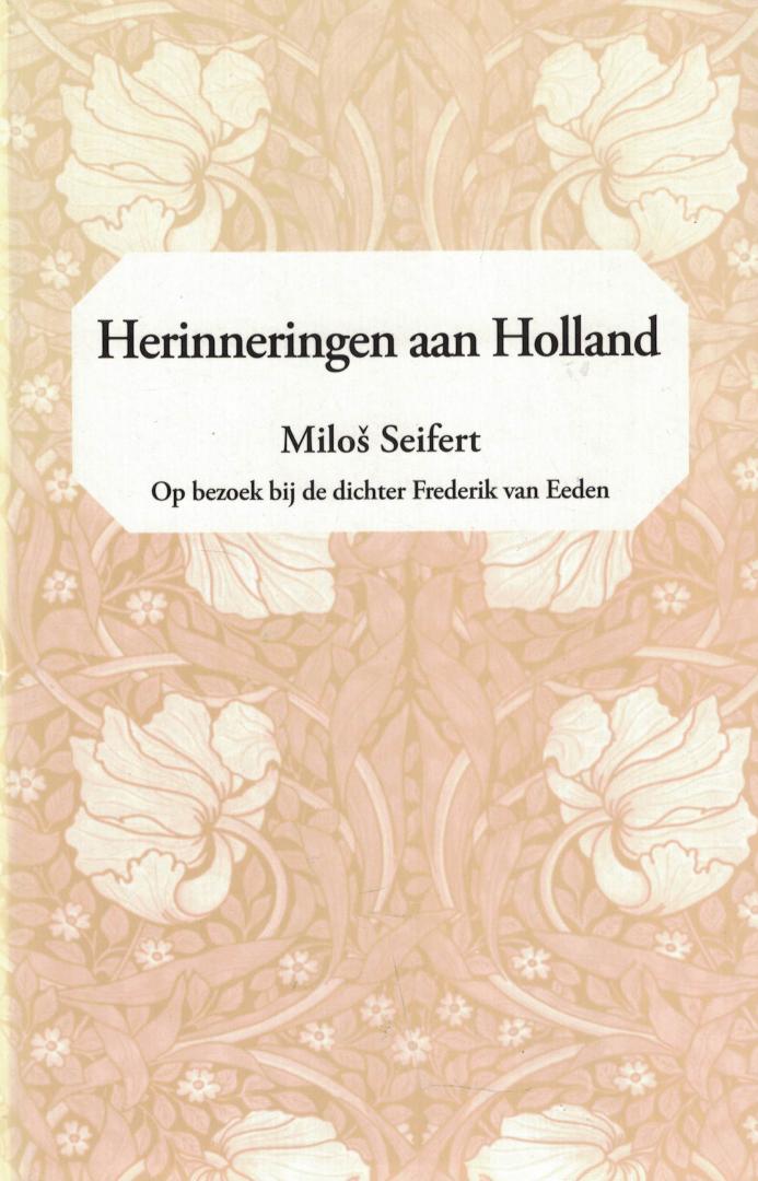 Seifert, Miloš - Herinneringen aan Holland - Miloš Seifert op bezoek bij dichter Frederik van Eeden