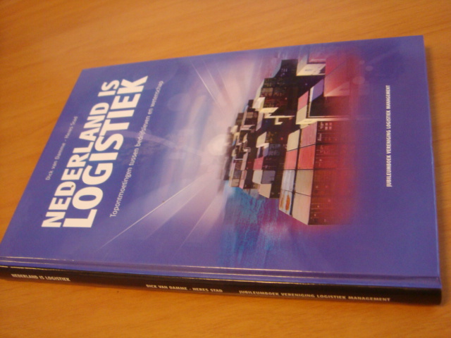 Damme, Dick van & Stad, Heres - Nederland is logistiek - topontmoetingen tussen bedrijfsleven en wetenschap