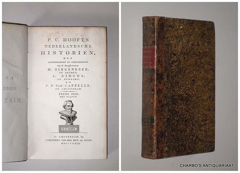 HOOFT, P.C., - Nederlandsche Historien. Met aanteekeningen en ophelderingen van ... M. Siegenbeek, A. Simons en J.P. van Cappelle. ZESDE DEEL (van 8).