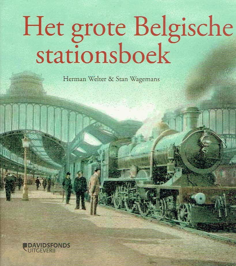 WELTER, Herman & Stan WAGEMANS - Het grote Belgische stationsboek.