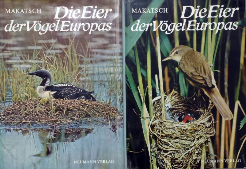 Wolfgang Makatsch - Die Eier der Vogel Europas.(2 Bande)