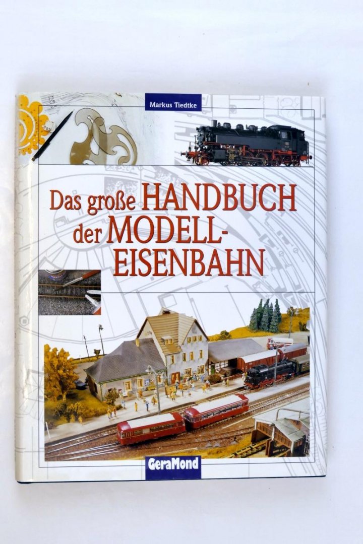 Tiedtke, Markus - Das grosse Handbuch der Modell-Eisenbahn (3 foto's)
