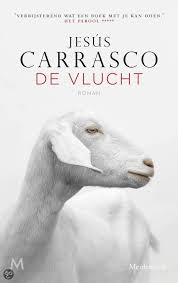 Carrasco, Jesús - De vlucht. Roman. Vertaald uit het Spaans door Arie van der Wal.