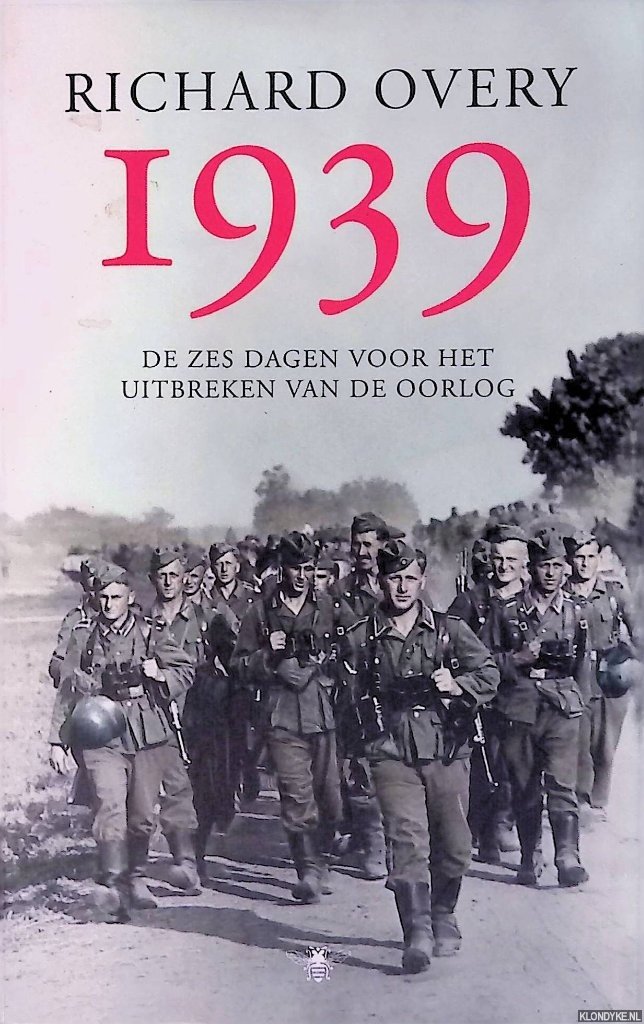 Overy, Richard J. - 1939: de zes dagen voor het uitbreken van de oorlog