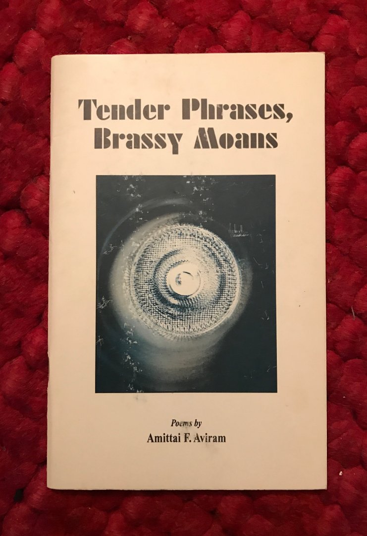 Aviram, Amittai F. - Tender Phrases, Brassy Moans