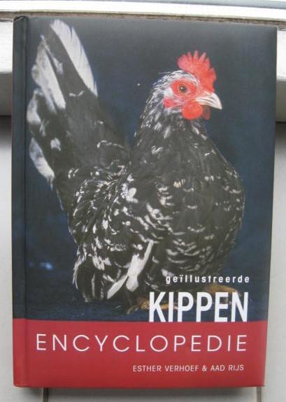 Verhoef, Esther, Rijs, Aad - Geillustreerde kippen encyclopedie / alles over verzorging, huisvesting, voortplanting en voeding van kippen en uitgebreide beschrijvingen van meer dan honderd kippenrassen