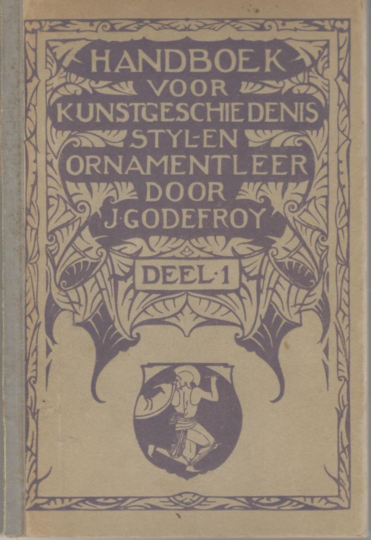 Godefroy, J. - Handboek voor kunstgeschiedenis Stijl- en ornamentleer; Deel I Voorhistorische tot en met Romeinsche Kunst