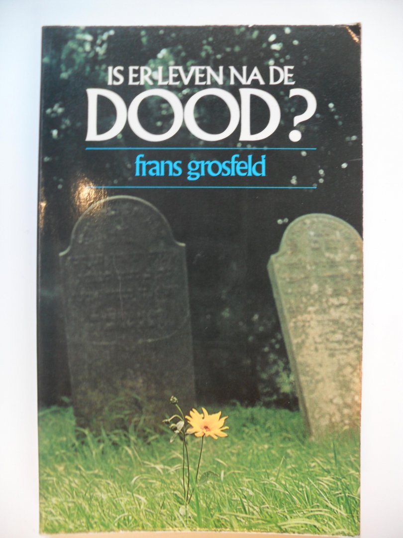 Grosfeld Frans - Is er leven na de dood