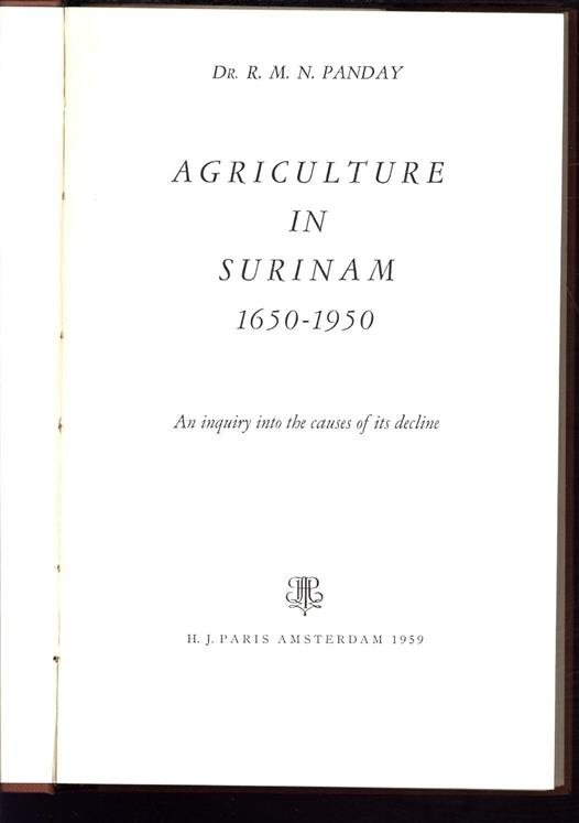 Panday, Radjnarain Mohanpersad Nannan - Agriculture in Surinam 1650-1950, (an inquiry to the causes of its decline)