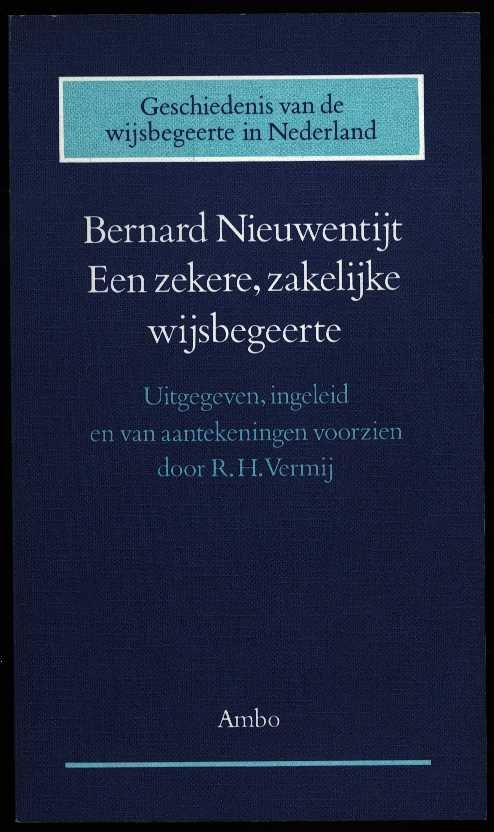 Nieuwentijt, Bernard - Een zekere, zakelijke wijsbegeerte