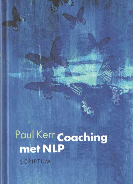 Kerr, Paul - Coaching Met NLP. Praktische psychologische instrumenten voor coaching in de moderne werkomgeving